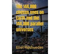 The 144,000 chosen ones on Earth and the 144,000 parallel universes: 51