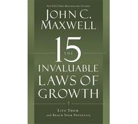 The 15 Invaluable Laws of Growth: Live Them and Reach Your Potential
