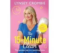 The 15-Minute Clean: The Quickest Way to a Sparkling Home