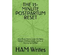 THE 15-MINUTE POSTPARTUM RESET