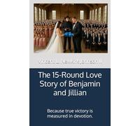The 15-Round Love Story of Benjamin and Jillian: Because true victory is measured in devotion.