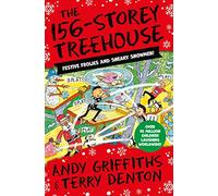The 156-Storey Treehouse: Festive Frolics and Sneaky Snowmen!: 12 (The Treehouse Series, 12)