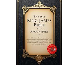 The 1611 King James Bible with Apocrypha: Featuring the Old and New Testaments with the Deuterocanonical Books - Including Tobit, Judith, Wisdom of Solomon, 1-2 Esdras, 1-2 Maccabees, and More