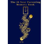 The 18-Year Parenting Memory Book: A Guided Keepsake Journal for Parents to Write for Their Child - From Birth to Adulthood