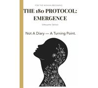 The 180 Protocol: Emergence: A 180-Day Guided Journal for Women - Silhouette Edition