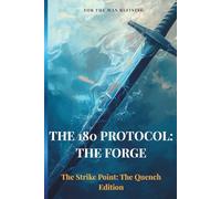 The 180 Protocol: The Forge: A 180-Day Guided Journal for Discipline, Strength, and Self-Mastery - The Quench Edition
