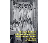 The 1946 Battle of Athens and America's Only Modern Armed Rebellion