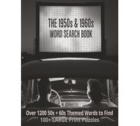 THE 1950s & 1960s WORD SEARCH BOOK: 100+ Nostalgic Large Print Puzzles for Adults & Seniors: A Fun Collection of Retro Brain Teasers with Classic ... easy to read 8.5 x 11 1 Puzzle 1 Page Format