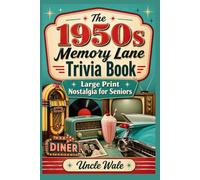 The 1950s Memory Lane Trivia Book: Large Print Nostalgia for Seniors