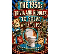 The 1950s Trivia and Riddles to Solve While You Poo: A Nostalgic Funny Bathroom Book - Perfect for Birthdays, White Elephant, Christmas, Secret Santa, ... for Adults and Seniors - LARGE PRINT EDITION