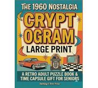 The 1960 Nostalgia Large Print Cryptogram: A Retro Adult Puzzle Book & Time Capsule Gift for Seniors