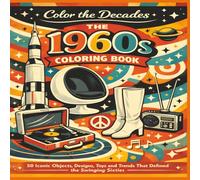 The 1960s Coloring Book: 50 Iconic Objects, Designs, Toys and Trends That Defined the Swinging Sixties | Fun Facts | Bold Designs |Easy to color | Stress Relief and Relaxation