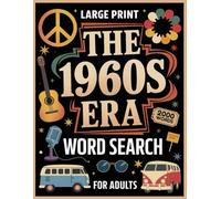 The 1960s Era Word Search (Large Print): Revisit the Golden Era of the 60s with 100 Puzzle Games and Fun Facts - Nostalgic Brain Activity for Adults and Seniors