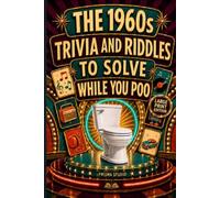 The 1960s Trivia and Riddles to Solve While You Poo: A Nostalgic Funny Bathroom Book - Perfect for Birthdays, White Elephant, Christmas, Secret Santa, ... for Adults and Seniors - LARGE PRINT EDITION