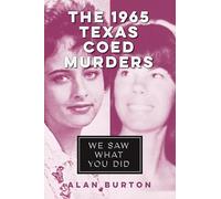 The 1965 Texas Coed Murders: We Saw What You Did