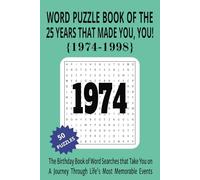 The 1974 to 1998 Word Puzzle Book of the 25 Years that Made You, You!: The Birthday Book of Word Searches that Take You on a Journey Through Life's Most Memorable Events