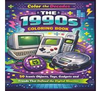 The 1990s Coloring Book: 50 Iconic objects, toys, gadgets and trends that defined the digital nineties | Fun Facts | Bold Designs |Easy to color | Stress Relief and Relaxation