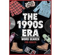 The 1990s Era Word Search: Revisit the Golden Era of the 90s with 100 Puzzle Games and Fun Facts in Large Print - Nostalgic Brain Activity for Adults and Seniors