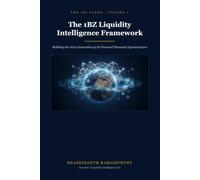 The 1BZ Liquidity Intelligence Framework: Building the Next Generation of AI-Powered Financial Infrastructure