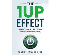 The 1up Effect: Gamify your life to win and have fun playing