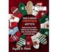 The 2-Hour Christmas Mitten:: Quick & Easy Crochet Patterns for Last-Minute Gifts, Stocking Stuffers, and Festive Wear