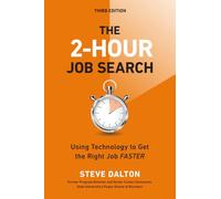 The 2-Hour Job Search, Third Edition: Using Technology to Get the Right Job Faster