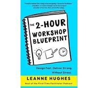 Leanne Hughes Dave Foxall Jade Miller The 2-Hour Workshop Blueprint (Tascabile)