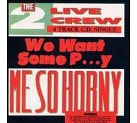 The 2 Live Crew - We Want Some Pussy
