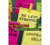 The 2 Minute Mental Break