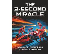 The 2-Second Miracle: Mechanics, Logistics, and F1 Pit Crew Execution
