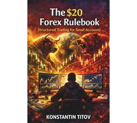 The $20 Forex Rulebook: Structured Trading for Small Accounts