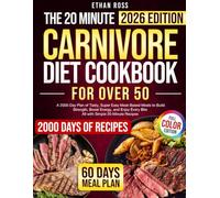 The 20 Minute Carnivore Diet Cookbook For Over 50: 2000-Day Plan Of Tasty, Backed by Science, Easy 20-Minutes Meat-Based Meal (Full Color) To Support Strong Bones and Boost Energy