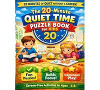 The 20-Minute Quiet Time Puzzle Book for Kids: 200+ Engaging Activities for Kids Ages 5-8