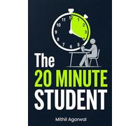 The 20-Minute Student: Stop Procrastinating, Build Daily Focus, and Finally Finish Your Work On Time