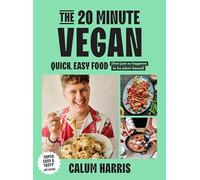 The 20-Minute Vegan: Quick, Easy Food (That Just So Happens to Be Plant-Based)
