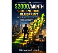 The $2000/Month Side Income Blueprint: A Practical Guide to Building Reliable Secondary Income Without Quitting Your Day Job