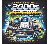 The 2000s Coloring Book: 50 Iconic Objects, Gadgets, Toys and Trends That Defined the Tech Boom 2000s | Fun Facts | Bold Designs |Easy to color | Stress Relief and Relaxation