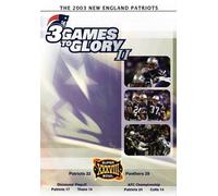 The 2003 New England Patriots: 3 Games to Glory II