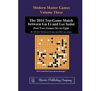The 2014 Ten-Game Match between Gu Li and Lee Sedol: Part Two: Games Six to Eight: Volume 3