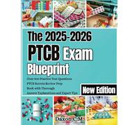 The 2025-2026 Exam Blue Print: Over 900 Practice Test Questions PTCB Secrets Review Prep Book with Thorough Answer Explanations and Expert Tips [New Edition]