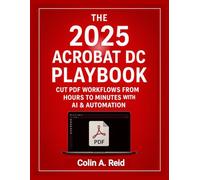 The 2025 Acrobat DC Playbook: Cut PDF Workflows from Hours to Minutes with AI & Automation
