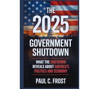 The 2025 Government Shutdown: What the Shutdown Reveals About America’s Politics and Economy