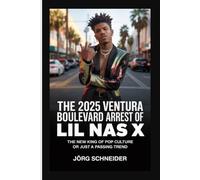 The 2025 Ventura Boulevard Arrest of Lil Nas X: The New King of Pop Culture or Just a Passing trend