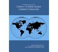 The 2026-2031 World Outlook for Carbon-13 Stable Isotope Labeled Compounds