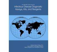 The 2026-2031 World Outlook for Infectious Disease Diagnostic Assays, Kits, and Reagents