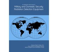 The 2026-2031 World Outlook for Military and Domestic Security Radiation Detection Equipment