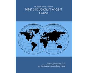 The 2026-2031 World Outlook for Millet and Sorghum Ancient Grains