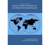 The 2026-2031 World Outlook for Robotics System Integration for the Material Handling Industries