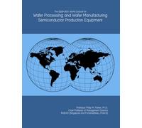 The 2026-2031 World Outlook for Wafer Processing and Wafer Manufacturing Semiconductor Production Equipment