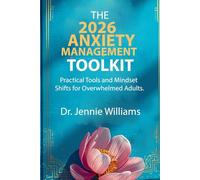 The 2026 Anxiety Management: Toolkit: Practical Tools and Mindset Shifts for Overwhelmed Adults.